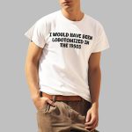 I Would Have Been Lobotomized In The 1950S Shirt