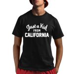 Just A Kid From California Shirt