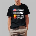 My Flag My Country Not My President Shirt