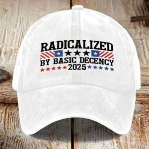 Radicalized By Basic Decency 2025 Hat 1