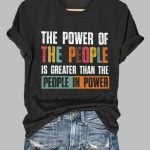 The Power Of The People Is Greater Than The People In Power Print Shirt