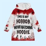 This Is My Horror Movie Watching Blanket Hoodie