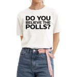 Tom Parkin Do You Believe The Polls Shirt