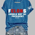 V-Neck Felons Should Not Be President Print T-Shirt