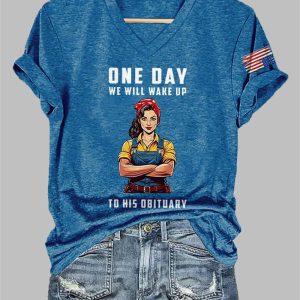 V-Neck One Day We Will Wake Up To His Obituary Print T-Shirt