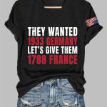 V-Neck They Wanted 1933 Germany Let's Give Them 1788 France Print T-Shirt
