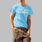 Who's Your Vladdy Shirt