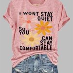 Women's FDT I Won't Stay Quiet So You Can Stay Comfortable Floral Print Casual T-Shirt