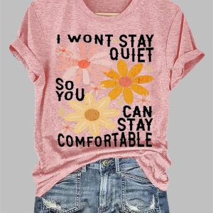 Womens FDT I Wont Stay Quiet So You Can Stay Comfortable Floral Print Casual T Shirt 1