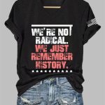 Women's FDT We're Not Radica We Just Remember History Print Casual T-Shirt