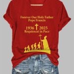 Women's Forever Our Holy Father Pope Francis 1936 2025 Requiescat in Pace Printed T-shirt