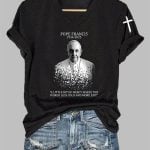 Women's Pope Francis A Little Bit Of Mercy Makes The World Less Cold And More Just l T-Shirt