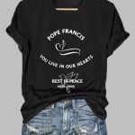 Women's Pope Francis You Live In Our Hearts Rest In Peace Print Casual T-Shirt