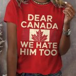 Women's Retro Dear Canada We Hate Him Too Print T-Shirt