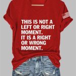 Women's This is Not a Left or Right Moment This is a Right or Wrong Moment Print Casual T-Shirt