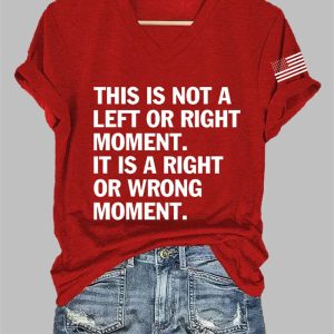 Womens This is Not a Left or Right Moment This is a Right or Wrong Moment Print Casual T Shirt 1