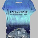 Women's Undiagnosed But Something Ain'T Right Print Casual T-Shirt