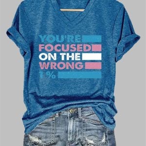 Womens Youre Focused On The Wrong 1 T Shirt 1