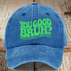 You Good Bruh Mental Health Matters Print Baseball Cap 1