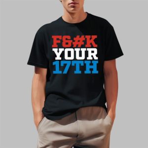 Fuk Your 17Th Us Out Shirt 0 1