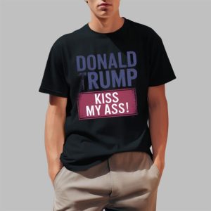 Trump Kiss My Ass Shirt 0 1