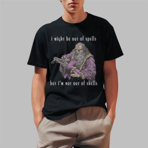 I Might Be Out Of Spells But Im Not Out Of Shells Shirt 0 1