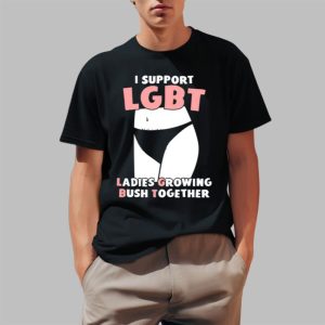 I Support Lgbt Ladies Growing Bush Together Shirt 0 1