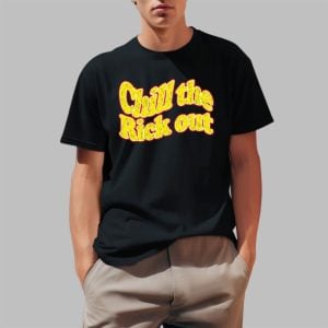 Chill The Rick Out Shirt 0 1