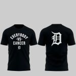 2025 Tigers Everybody Vs Cancer Shirt