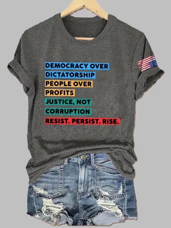Democracy Over Dictatorship People Over Profits Justice Not Corruption Resist Persist Rise Print T Shirt 3