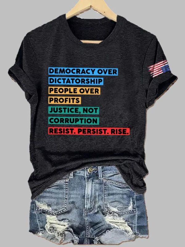 Democracy Over Dictatorship People Over Profits Justice Not Corruption Resist Persist Rise Print T Shirt 5
