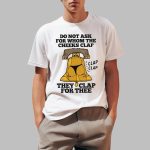Do Not Ask For Whom The Cheeks Clap Shirt