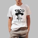 Taco Trump Always Chickens Out Shirt 2025