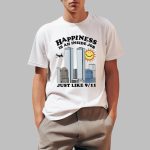 Happiness Is An Inside Job Just Like 9-11 Shirt