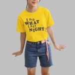 I Did What Last Night Shirt
