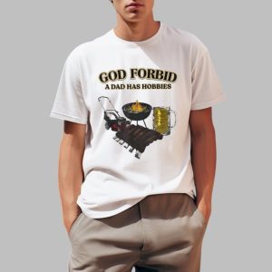 God Forbid A Dad Has Hobbies BBQ Shirt 0 1