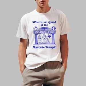 What If We Kissed At The Masonic Temple Shirt 0 1