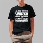 Melonie Mac A Black Woman Is Speaking Listen And Learn Shirt