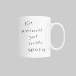 Not Antisocial Just Socially Selective Mug