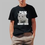 Pain Agony Even Cat Shirt