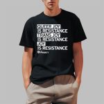 Queer Joy Is Resistance Trans Joy Is Resistance Joy Is Resistance Shirt