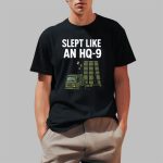Slept Like An Hq-9 Shirt