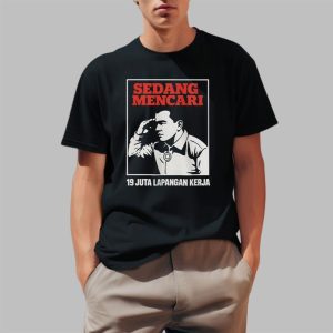 SEDANG MENCARI 19 Juta Lapangan Kerja Shirt 0 1