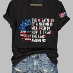 The Greatness Of A Nation Is Measured By How It Treats The Least Among Us Print T-Shirt
