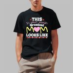 This Is What World's Greatest Mom Looks Like Mother's Day Shirt