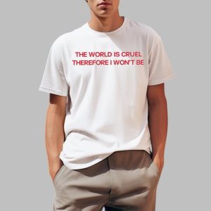 Diva Delight The World Is Cruel Therefore I Wont Be Shirt 0 1