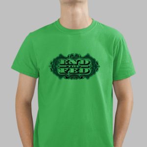 Liberty Maniacs End The Fed Shirt 4 6