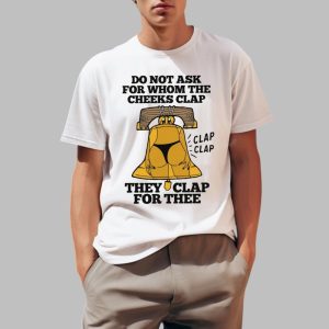 Do Not Ask For Whom The Cheeks Clap Shirt 0 1