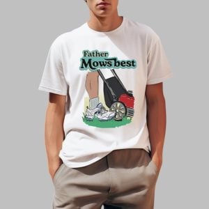 Father Mows Best Shirt 0 1