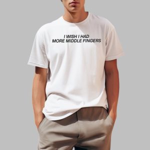 I Wish I Had More Middle Fingers Shirt 0 1